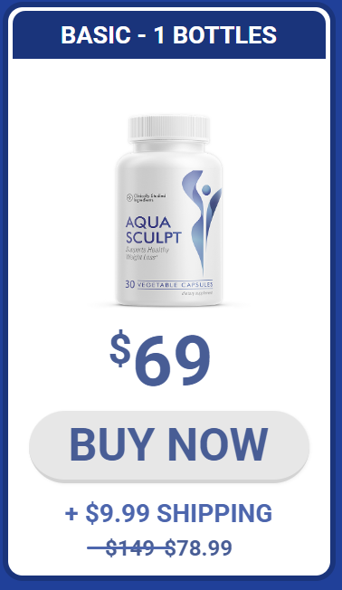 AquaSculpt 1 bottle pricing - $69 per bottle